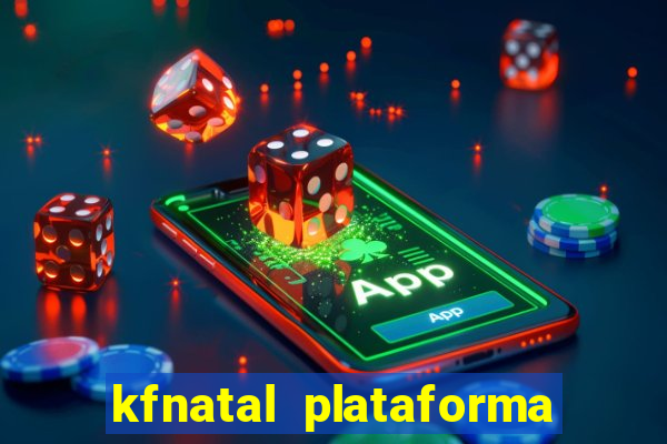 kfnatal plataforma de jogos